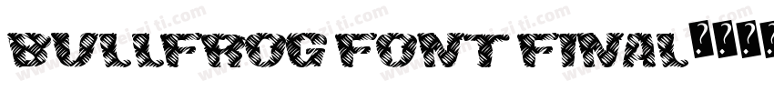 Bullfrog Font Final字体转换